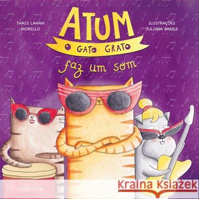 Atum, o gato grato faz um som Thais Laham Morello 9788595540385 Carochinha Editora - książka