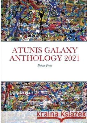 Atunis Galaxy Anthology 2021: Demer Press Rouweler, Hannie 9781716569579 Lulu.com - książka