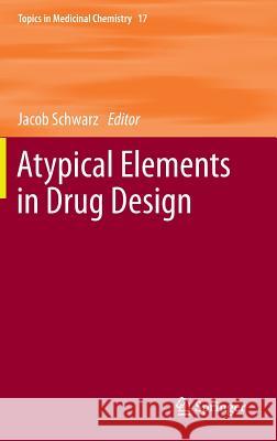 Atypical Elements in Drug Design Jacob Schwarz 9783319277400 Springer - książka