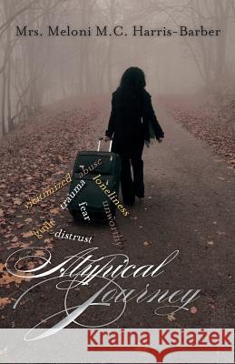 Atypical Journey Mrs Meloni M. C. Harris-Barber 9781481983921 Createspace - książka