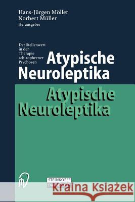 Atypische Neuroleptika: Der Stellenwert in Der Therapie Schizophrener Psychosen Möller, Hans-Jürgen 9783798511798 Not Avail - książka