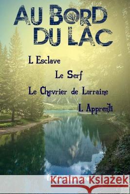 Au bord du lac L'Esclave, le Serf, le Chevrier de Lorraine, l'Apprenti Souvestre, Emile 9781981129430 Createspace Independent Publishing Platform - książka