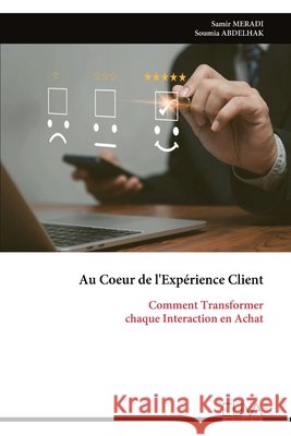 Au Coeur de l'Exp?rience Client: Comment Transformer chaque Interaction en Achat Samir Meradi 9789999335386 Eliva Press - książka