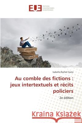 Au comble des fictions : jeux intertextuels et récits policiers Casta, Isabelle-Rachel 9786208980030 Éditions universitaires européennes - książka