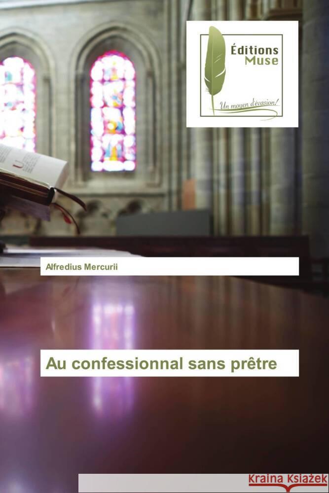 Au confessionnal sans prêtre Mercurii, Alfredius 9786203867169 Éditions Muse - książka