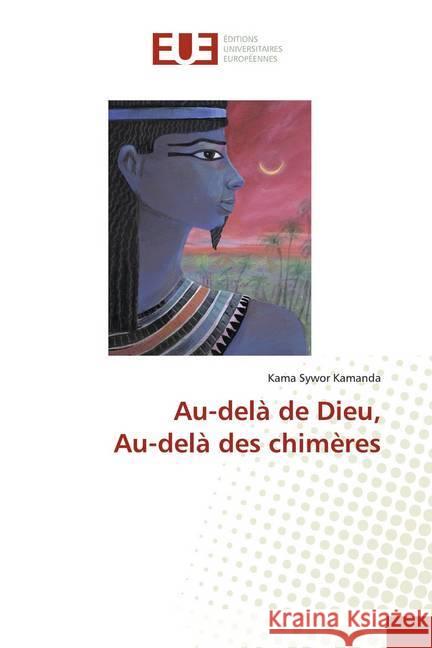 Au-delà de Dieu, Au-delà des chimères Kamanda, Kama Sywor 9786139508402 Éditions universitaires européennes - książka