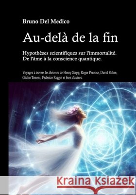 Au-del? de la fin. Hypoth?ses scientifiques sur l'immortalit?. De l'?me ? la conscience quantique: Voyagez ? travers les th?ories de Henry Stapp, Roge Bruno de 9788832273830 Pensarediverso-Fra - książka