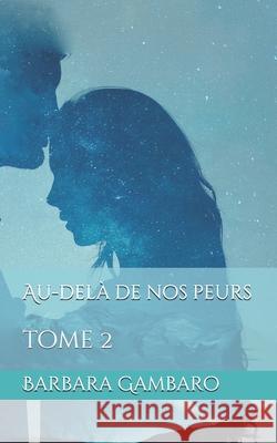 Au-delà de nos peurs: tome 2 Gambaro, Barbara 9798704840503 Independently published - książka