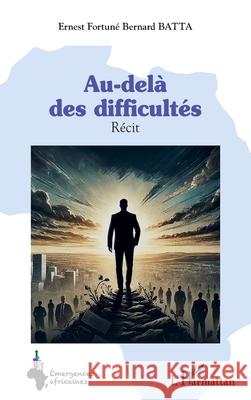 Au-del? des difficult?s Ernest Fortun? Bernard Batta 9782336560281 Editions L'Harmattan - książka