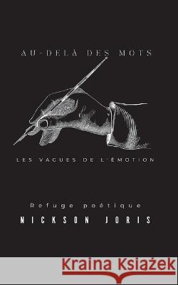 Au-delà des mots: Les vagues de l'émotion - Refuge Poétique Nickson Joris 9782322463299 Books on Demand - książka