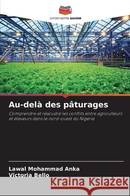 Au-delà des pâturages Anka, Lawal Mohammad, Bello, Victoria 9786209315794 Editions Notre Savoir - książka