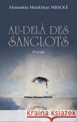 Au-del? des sanglots Ahmadou Moukhrar Mback? Assane Ndiaye 9782336559209 Harmattan Senegal - książka