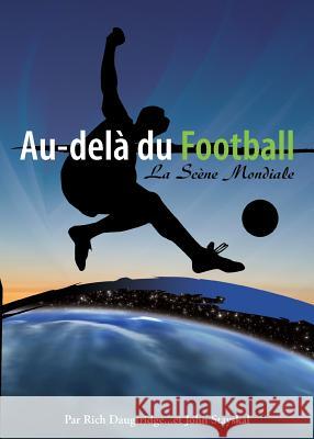 Au-Delà Du Football,: La Scène Mondiale Daughtridge, Rich 9781581581959 McDougal Publishing Company - książka