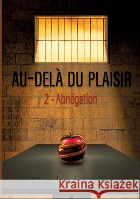 Au-del? du plaisir: Abn?gation Daphn? Ewin 9782322653966 Bod - Books on Demand - książka