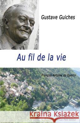 Au fil de la vie De Quercy, Francois-Antoine 9782365416047 Jean-Luc Petit Editeur - książka