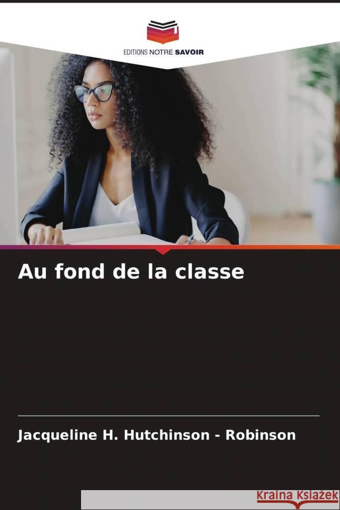 Au fond de la classe Hutchinson - Robinson, Jacqueline H. 9786208555955 Editions Notre Savoir - książka