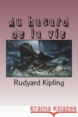 Au hasard de la vie Kipling, Rudyard 9781505424454 Createspace - książka