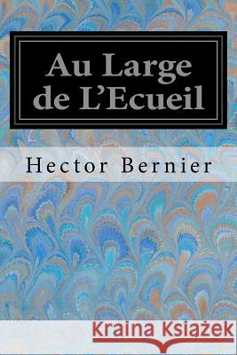 Au Large de L'Ecueil Bernier, Hector 9781548581565 Createspace Independent Publishing Platform - książka