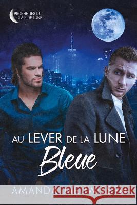 Au lever de la lune bleue Amanda Meuwissen, Marie A. Ambre 9781641085915 Dreamspinner Press - książka
