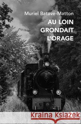 Au loin grondait l'orage Muriel Batave-Matton 9782754768245 Du Pantheon - książka