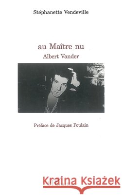 Au Ma?tre nu, Albert Vander Vendeville Stephanette                   9782296004238 Editions L'Harmattan - książka