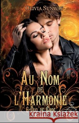Au Nom de l'Harmonie, tome 6: Duo de Choc partie 1: Quand l'amour devient un danger dans un monde o? chaque mission est une ?preuve Olivia Sunway Temporelles ?ditions 9782490913251 Editions Temporelles - książka