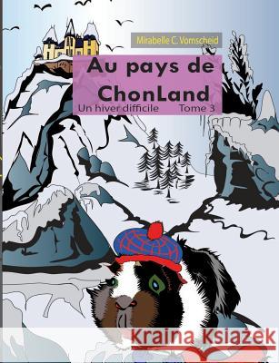 Au pays de Chonland, Un hiver difficile: Tome 3 Vomscheid, Mirabelle C. 9782322162673 Books on Demand - książka