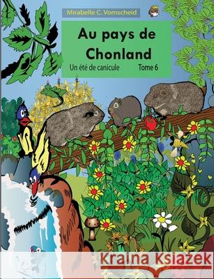 Au pays de Chonland, Un été de canicule Mirabelle C. Vomscheid 9782322190164 Books on Demand - książka