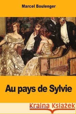 Au pays de Sylvie Boulenger, Marcel 9781987672008 Createspace Independent Publishing Platform - książka