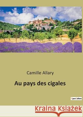 Au pays des cigales Camille Allary   9791041940929 Culturea - książka