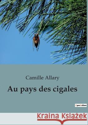 Au pays des cigales Camille Allary   9791041943036 Culturea - książka