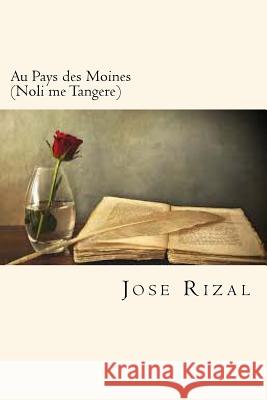 Au Pays des Moines (Noli me Tangere) (French Edition) Riz, Jose 9781720647508 Createspace Independent Publishing Platform - książka