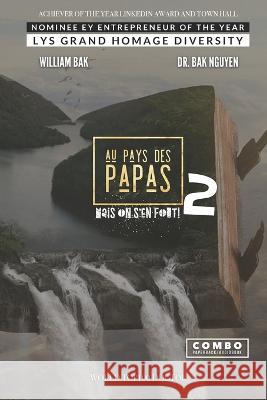 Au pays des Papas 2: Mais on s'en fout! William Bak, Dr Bak Nguyen 9781989536957 Ba-Khoa Nguyễn - książka