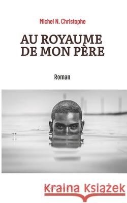 Au Royaume de mon Père Christophe, Michel N. 9780998704586 Proficiencyplus - książka