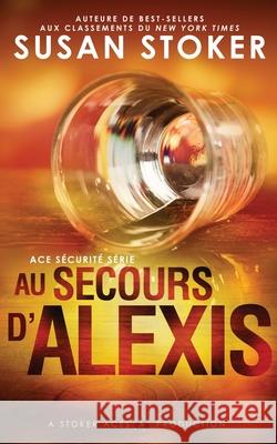 Au Secours d'Alexis Susan Stoker, Lorraine Cocquelin, Valentin Translation 9781644991008 Stoker Aces Production - książka