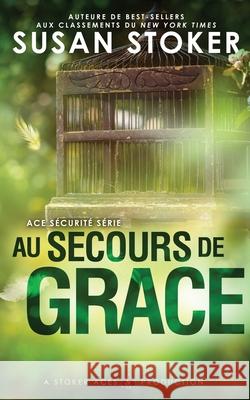 Au Secours de Grace Susan Stoker Lorraine Cocquelin Valentin Translation 9781644990759 Stoker Aces Production - książka