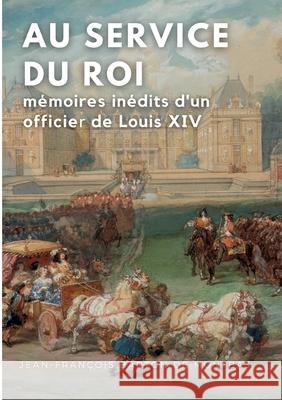 Au service du Roi: Mémoires inédits d'un officier de Louis XIV Jean-François Barton de Montbas 9782322392254 Books on Demand - książka