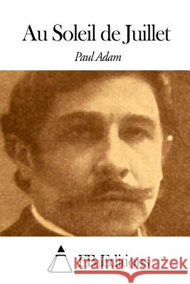 Au Soleil de Juillet Paul Adam Fb Editions 9781503085848 Createspace - książka
