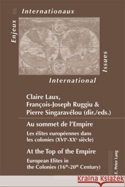 Au Sommet de l'Empire / At the Top of the Empire: Les Élites Européennes Dans Les Colonies (Xvie-Xxe Siècle) / European Elites in the Colonies (16th-2 Bussière, Eric 9789052015361 P.I.E.-Peter Lang S.a - książka