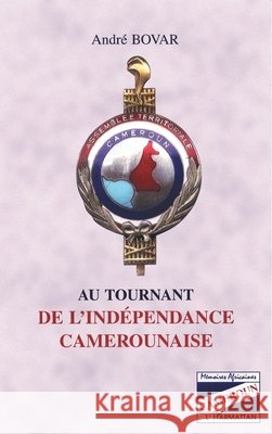 Au Tournant de l'Independance Camerounaise Bovar Andre                              9782738490551 Editions L'Harmattan - książka