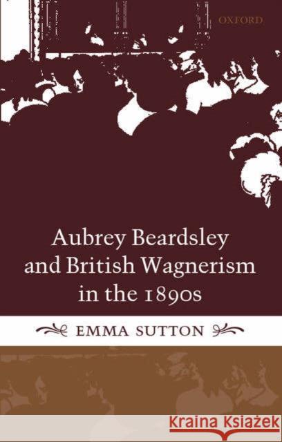 Aubrey Beardsley and British Wagnerism in the 1890s: The Imperfect Wagnerites Sutton, Emma 9780198187325 OXFORD UNIVERSITY PRESS - książka