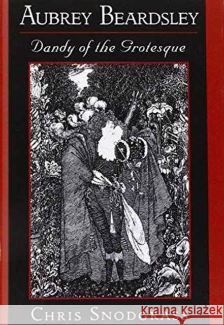 Aubrey Beardsley, Dandy of the Grotesque Chris Snodgrass 9780195090628 Oxford University Press, USA - książka