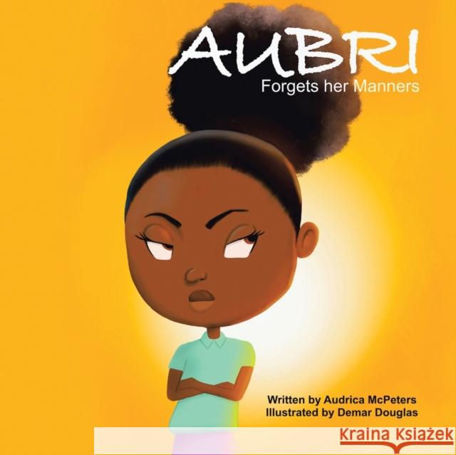 Aubri Forgets Her Manners Audrica McPeters, Demar Douglas 9781664268296 WestBow Press - książka