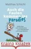 Auch die Faulen kommen ins Paradies Schlicht, Matthias 9783451033520 Herder, Freiburg