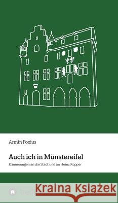 Auch ich in Münstereifel Foxius, Armin 9783746923628 Tredition Gmbh - książka