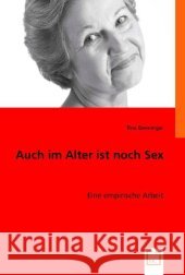 Auch im Alter ist noch Sex : Eine empirische Arbeit Denninger, Tina 9783836461146 VDM Verlag Dr. Müller - książka