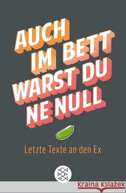 Auch im Bett warst du 'ne Null : Letzte Texte an den Ex  9783596701445 FISCHER Taschenbuch - książka