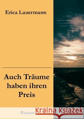 Auch Träume haben ihren Preis: Roman Erica Lauermann 9783833409141 Books on Demand - książka