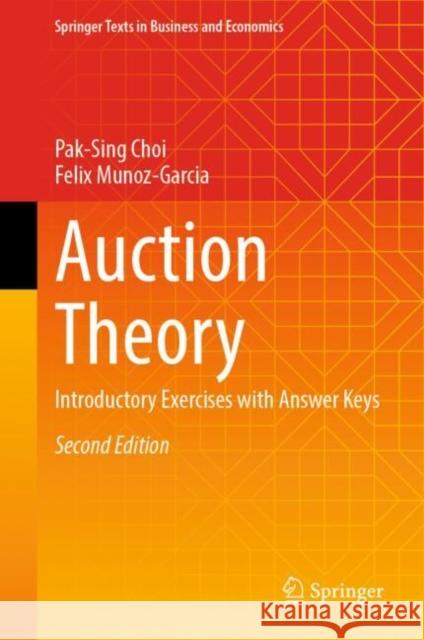 Auction Theory: Introductory Exercises with Answer Keys Pak-Sing Choi Felix Munoz-Garcia 9783031932700 Springer - książka