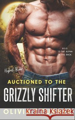 Auctioned To The Grizzly Shifter Olivia T Turner 9798848042900 Independently Published - książka